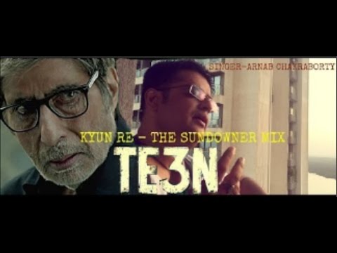 Amitabh Bachchan | Kyun Re | Te3n | Arnab Chakraborty Cover