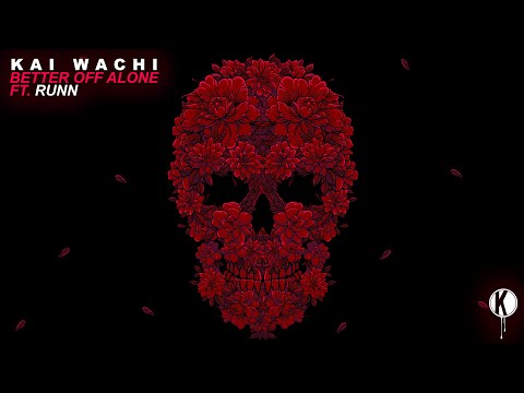 Kai Wachi - Better Off Alone (ft. RUNN) (Lyric Video)