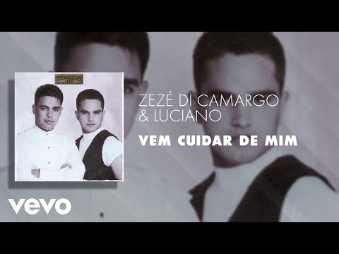 Zezé Di Camargo & Luciano - Vem Cuidar de Mim (Áudio Oficial)