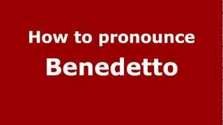 How to pronounce Benedetto