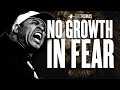 ERIC THOMAS - NO GROWTH IN FEAR (POWERFUL MOTIVATIONAL VIDEO)