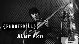 Download lagu Burgerkill - Atur Aku | bass cover mp3