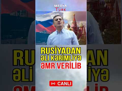 Rusiyadan Əli Kərimliyə tapşırıq: Bunu icra etməli imiş... - Media Turk TV #mediaturk #trend