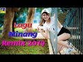 LAGU MINANG REMIX TERBARU 2019 TERPOPULER - Dendang Minang REMIX Terbaru 2019 LAGU MINANG REMIX TERBARU 2019 TERPOPULER - Dendang Minang REMIX Terbaru 2019
