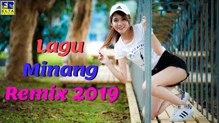 LAGU MINANG REMIX TERBARU 2019 TERPOPULER - Dendang Minang REMIX Terbaru 2019