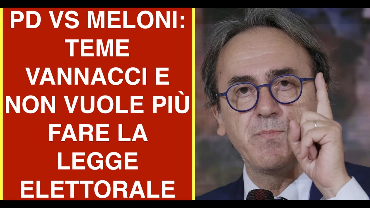 PD VS MELONI: TEME VANNACCI E NON VUOLE PIÙ FARE LA LEGGE ELETTORALE