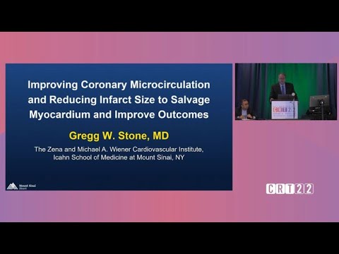 2 Gregg W. Stone: Improving Coronary Microcirculation & Reducing IS to Salvage Myocardium. CRT 2022.