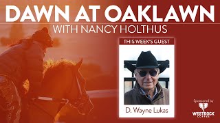 Dawn at Oaklawn With Nancy Holthus - Featuring D. Wayne Lukas 2023