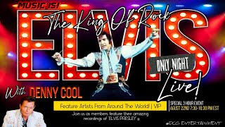 🎤8-22-25 S7-E229  ELVIS ONLY NIGHT - WITH DENNY COOL. DCG-ENTERTAINMENT®  #music #elvis #podcast