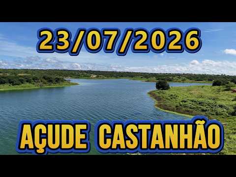 AÇUDE CASTANHÃO DADOS ATUALIZADOS HOJE 23/07/2026 JAGUARIBARA CEARÁ