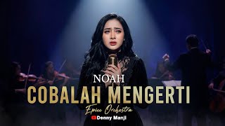 Download lagu NOAH - Cobalah Mengerti (Epic Orchestra Cover) 🎻 Cinematic Dark Romance mp3