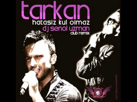 TARKAN ft. DJ SENOL UZMAN - HATASIZ KUL OLMAZ ( CLUB REMIX)