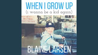 When I Grow Up (I Wanna Be a Kid Again)