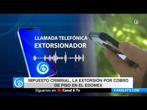 Video: Impuesto criminal, la extorsión por cobro de piso en el EDOMEX