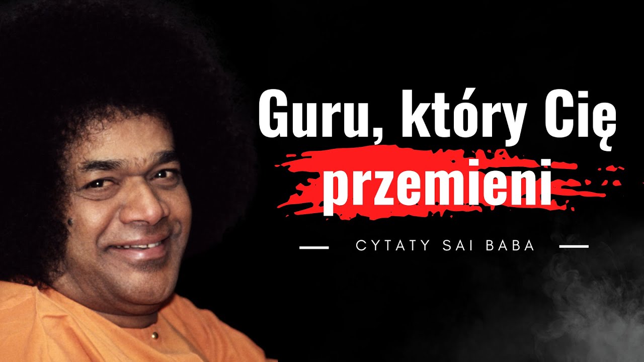 Cytaty Sathya Sai Baba. Droga do wewnętrznej mądrości. Rozwój duchowy. Inspirujące słowa.