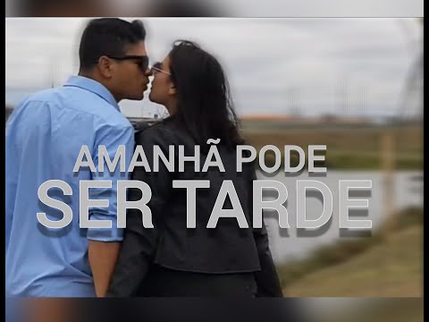 Amanhã pode ser Tarde video