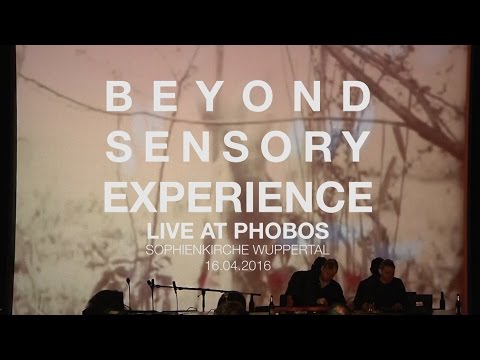BEYOND SENSORY EXPERIENCE live @ Phobos