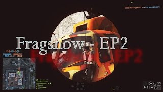 【BF4】Fragshow - EP2