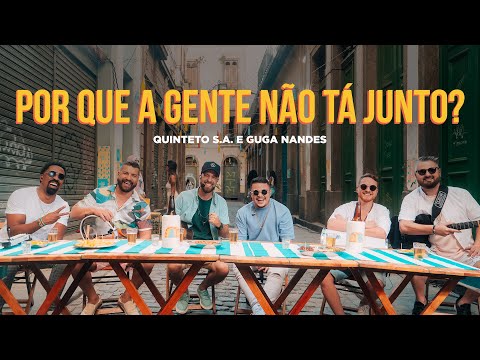 Porque A Gente Não Tá Junto - Quinteto S.A.