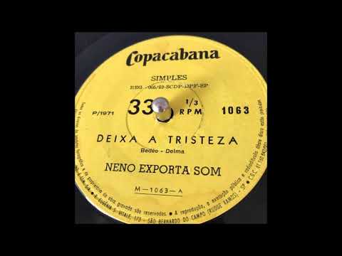 Neno Exporta Som ‎/ Deixa A Tristeza / 1971