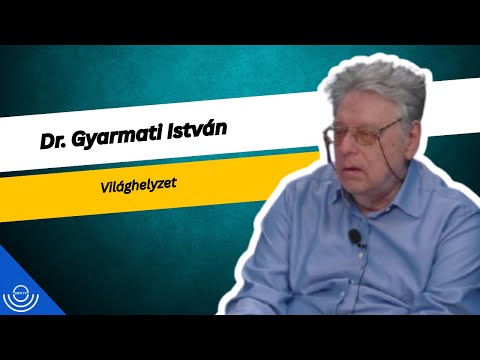 Pirkadat: Dr. Gyarmati István – Világhelyzet
