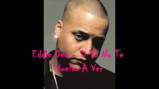 Eddie Dee   Si Yo No Te Vuelvo A Ver
