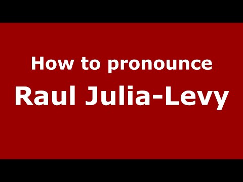 How do you say Raul Julia-Levy in Mexico (Mexican Spanish)? - PronounceNames.com