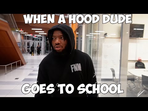 When A Hood Dude Goes To School
