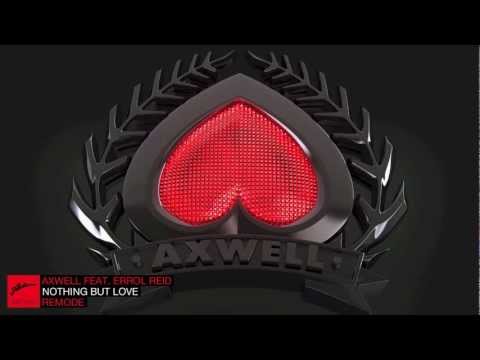 Axwell ft. Errol Reid - Nothing But Love (Remode)