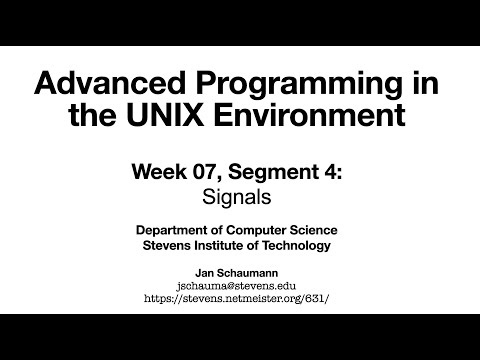 Advanced Programming in the UNIX Environment: Week 07, Segment 4 - Signals