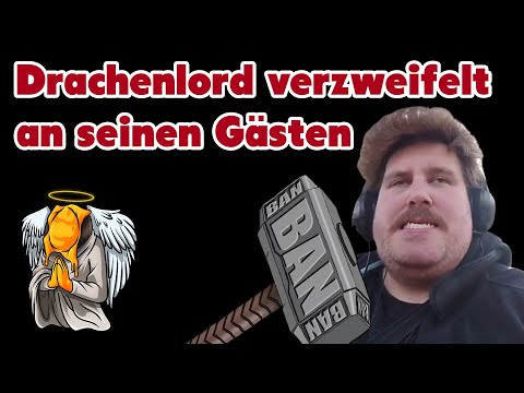 Der Bannhammer wird geschwungen - Drachenlord verzweifelt an seinen Gästen