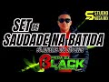 SET DE SAUDADE NA BATIDA 