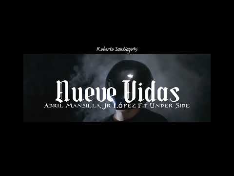 Nueve Vidas - Abril Mansilla Jr López Ft Under Side (Letra) 2023