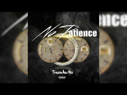 Trapin Asz Nit - No Patience