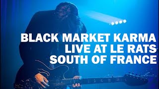 Black Market Karma - Live at Le Rats, Puget Sur Argens, France, 2016 (part one)