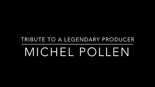 Michel Pollen: Tribute To A Legendary Producer