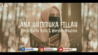 Download lagu Ana Uhibbuka Fillah - Versi Natta Reza & Wardah Maulina mp3 Download lagu Ana Uhibbuka Fillah - Versi Natta Reza & Wardah Maulina mp3