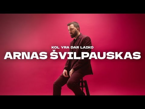 ARNAS ŠVILPAUSKAS - KOL YRA DAR LAIKO (2025 PREMJERA)