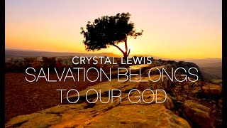 SALVATION BELONGS TO OUR GOD (feat. Israel)  | Crystal Lewis | Lyrics Video