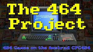 The 464 Project: 464 Games On The Amstrad CPC464