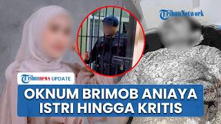 Oknum Brimob di Ternate Lakukan KDRT, Istri Alami Pendarahan Otak hingga sang Anak Turut Dianiaya