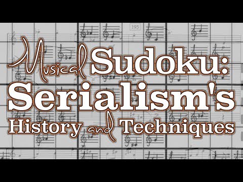 Musical Sudoku: Serialism's History and Techniques