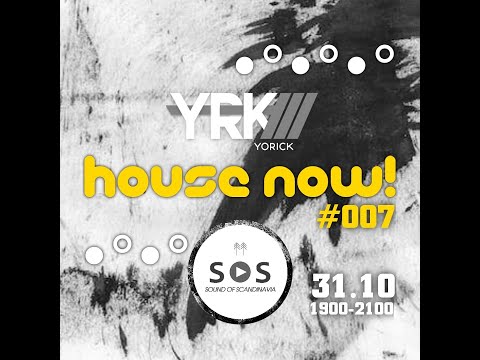 Yorick - House Now #007 - Live at Sound of Scandinavia radio