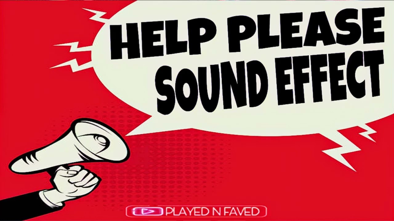 Please Help Me Sound Effect