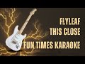 Flyleaf - This Close [Karaoke] [Instrumental Lyrics] | Fun Times Karaoke