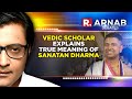 Vedic Scholar Dushyanth Sridhar Explains The True Meaning Of Sanatan Dharma