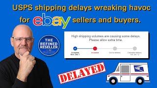 USPS Delayed Shipping is Causing Problems for ebay Sellers and Buyers!