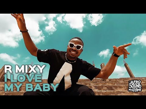 I LOVE MY BABY by R Mixy x Afro Sound Machine (Official Video) #afrobeats #afropop #africanmusic