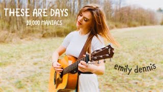 These Are Days - 10,000 Maniacs - Emily Dennis Cover