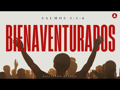Salmos 1: 1-6 / Bienaventurados / Hno. Guillermo Bances